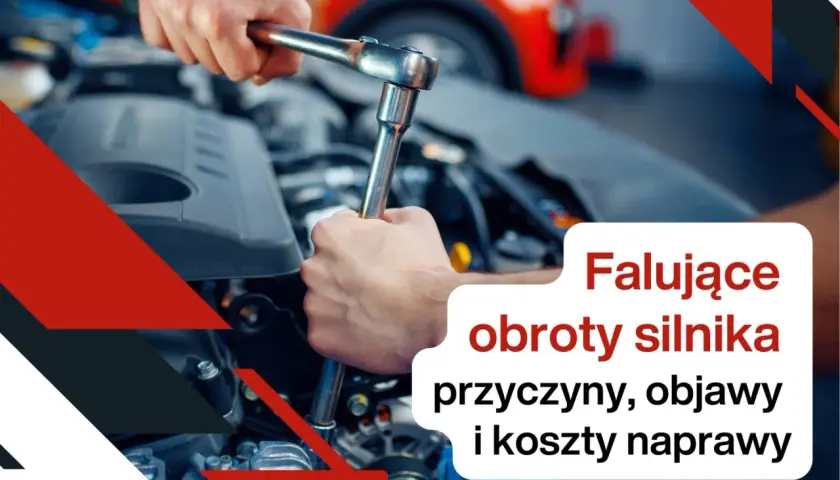 Mechanik naprawia silnik. Tekst informuje o przyczynach, objawach i kosztach naprawy **falowania obrotów** silnika.